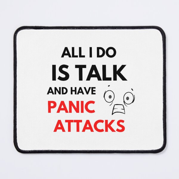 Item preview, All I Do Is Talk and Have Panic Attacks designed and sold by monikute.