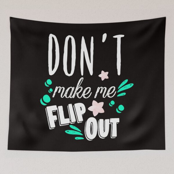 Item preview, Don’t Make Me Flip Out designed and sold by mackbindyus.