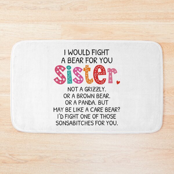 Item preview, I Would Fight A Bear For You Sister designed and sold by SunsetGloww.