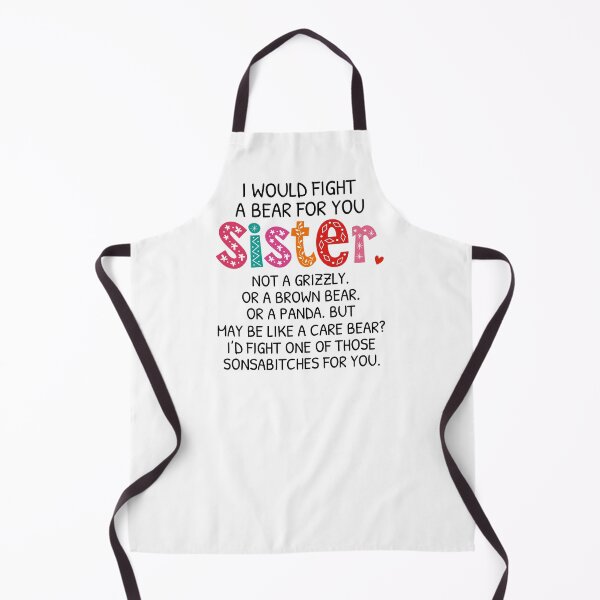Item preview, I Would Fight A Bear For You Sister designed and sold by SunsetGloww.