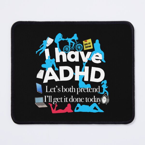 Item preview, Funny ADHD Quote - I have ADHD Let’s both pretend I’ll get it done today - Attention Deficit HyperActive Disorder | Neurodiversity | Neurodivergent | Neurodiverse designed and sold by MJDezigns.