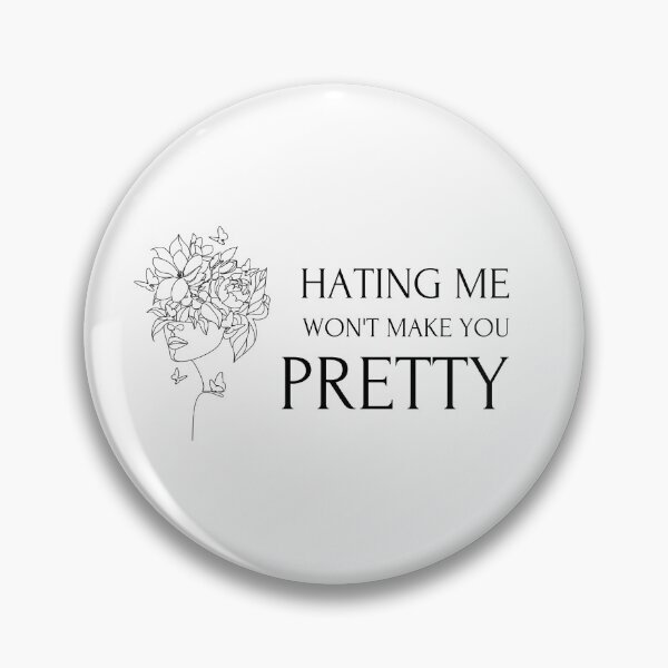 Item preview, Hating me won't make you pretty designed and sold by monikute.