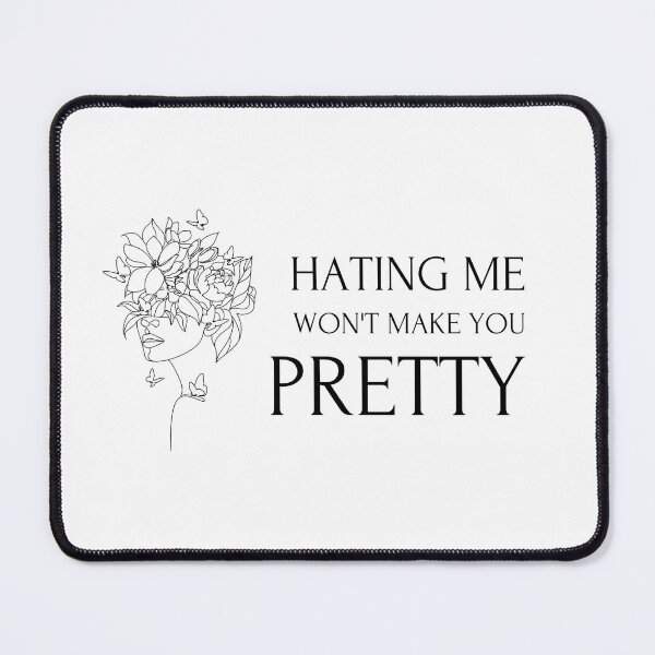 Item preview, Hating me won't make you pretty designed and sold by monikute.
