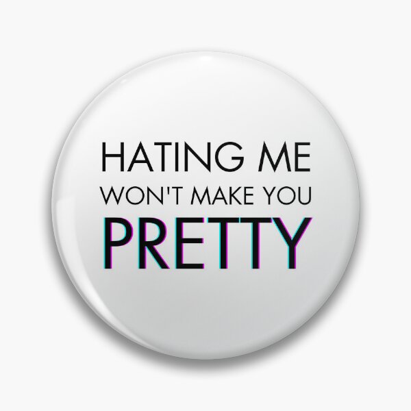 Item preview, Hating me won't make you pretty designed and sold by monikute.