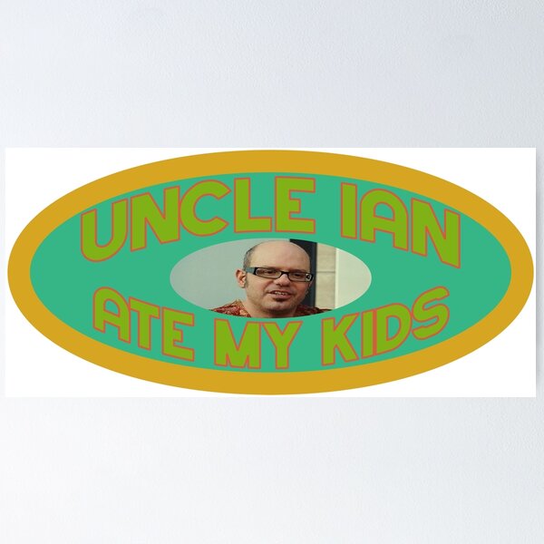 Item preview, uncle ian ate my kids edition 2 designed and sold by bryleagrace.
