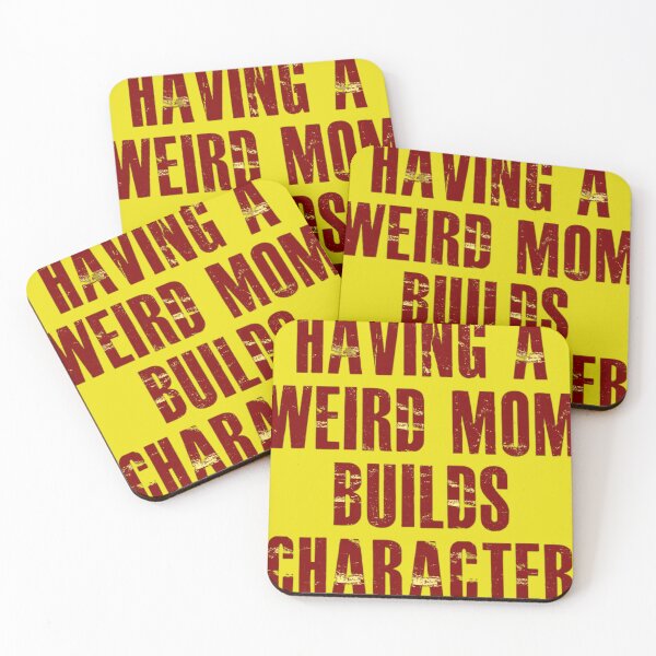 Item preview, having a weird mom builds character,  design designed and sold by KonohaSpecial.