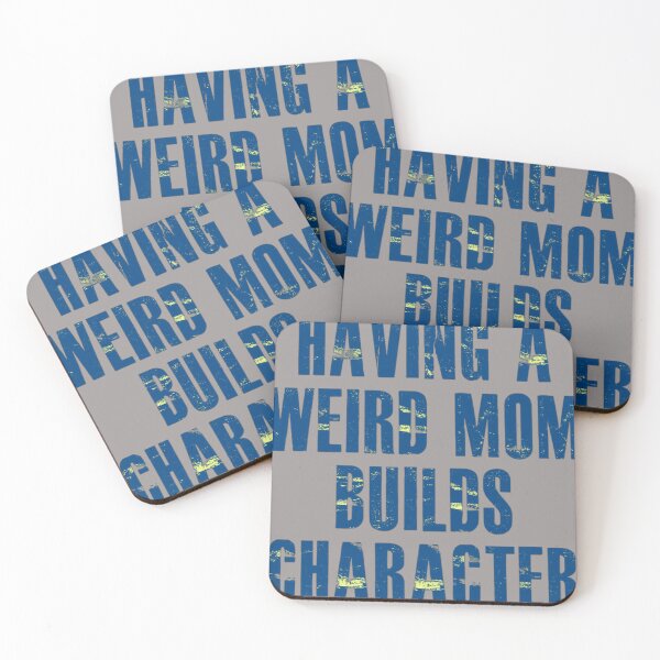 Item preview, Having a weird mom builds character,  design designed and sold by KonohaSpecial.