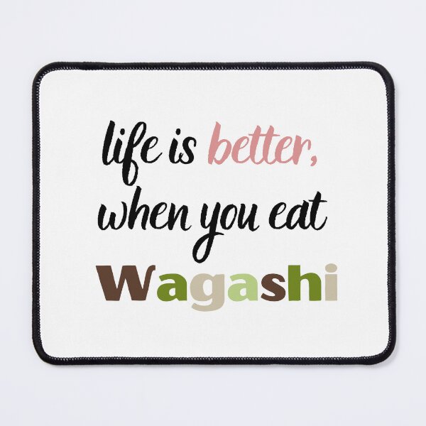 Item preview, Life Is Better When You Eat Wagashi, Gift for Japanese Sweets Lover, Gift for Wagashi Lover designed and sold by famington.