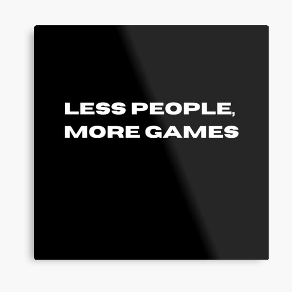 Less people, more games Metal Print