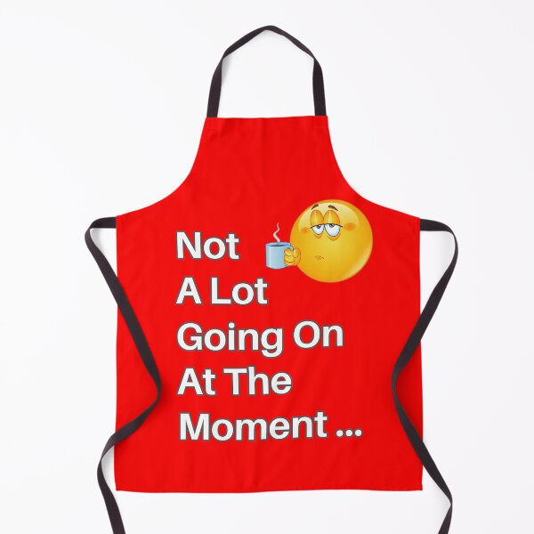 Item preview, Not A Lot Going On At The Moment designed and sold by theflandonian.