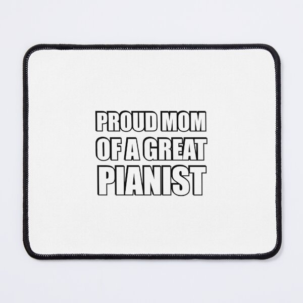 Item preview, Proud mom of a great pianist designed and sold by Inspirationmotivation.