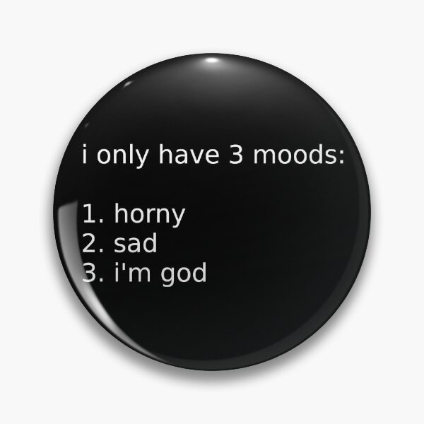 Item preview, I only have 3 moods Meme | I will be in 3 moods today | Funny Meme designed and sold by Furia LGBTQ+ Accessories.