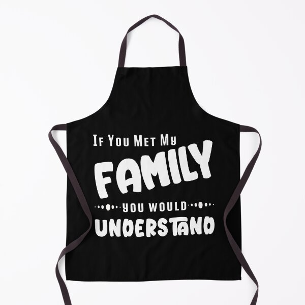 Item preview, if you met my family you would understand, Humorous Family Jokes designed and sold by wasimedox.