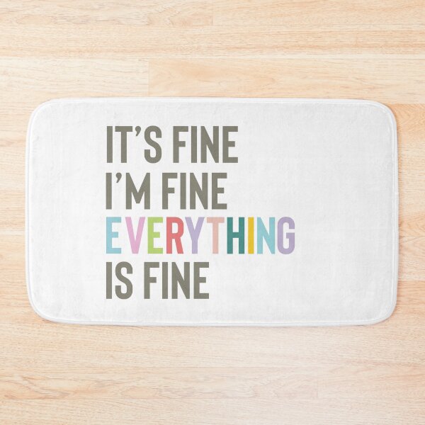 Item preview, It's fine I'm fine Everything is fine designed and sold by PuraVidaStudio.