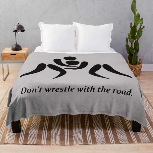 Item preview, Wrestlers: Don't wrestle with the road. designed and sold by SomeGuyLou.