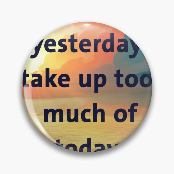 Item preview, Don't let yesterday take up too much of today designed and sold by 19xxSTORE.