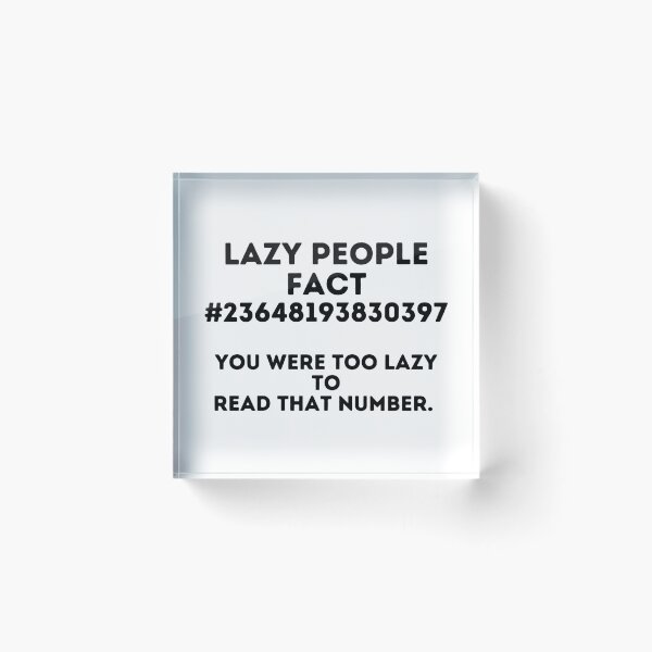 Item preview, Lazy Fact # 234648193830397, You Were Too Lazy to Read That Number designed and sold by JiennaVane.