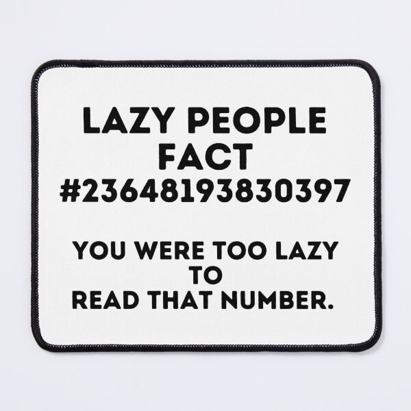 Item preview, Lazy Fact # 234648193830397, You Were Too Lazy to Read That Number designed and sold by JiennaVane.