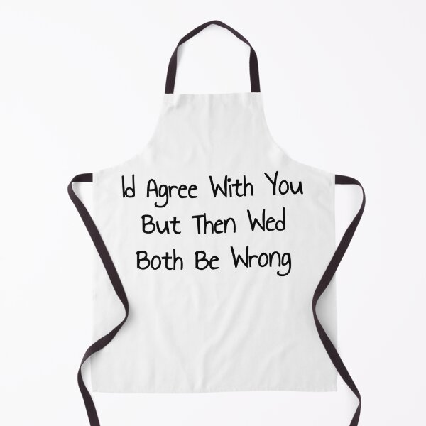 Item preview,  Id Agree But Wed Both Be Wrong designed and sold by noha alzohbi.