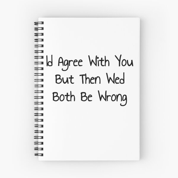 Item preview,  Id Agree But Wed Both Be Wrong designed and sold by noha alzohbi.