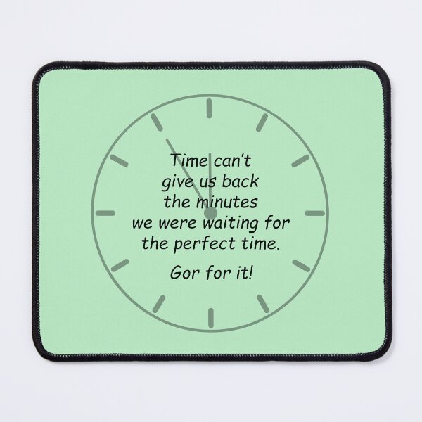 Item preview, Clock: Time can't give us back the minutes we were waiting for the perfect time. Go for it! designed and sold by SomeGuyLou.