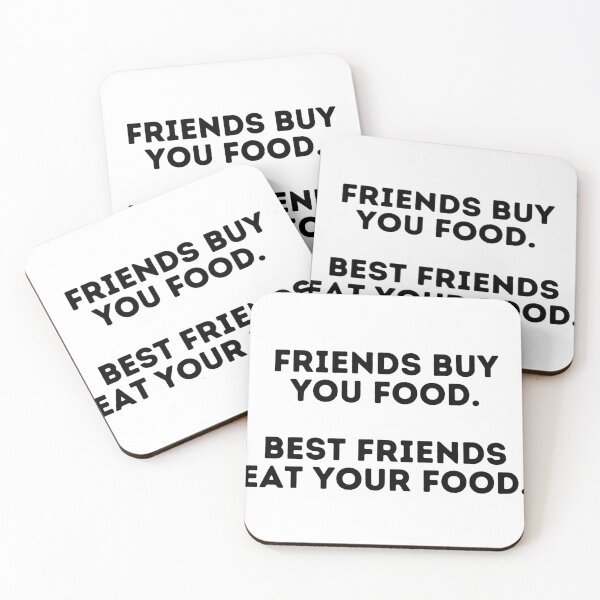 Item preview, Friends Buy You Food, Best Friends Eat Your Food designed and sold by JiennaVane.