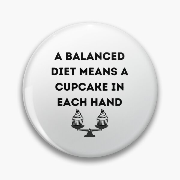 Item preview, A Balanced Diet Means a Cupcake in Each Hand designed and sold by JiennaVane.