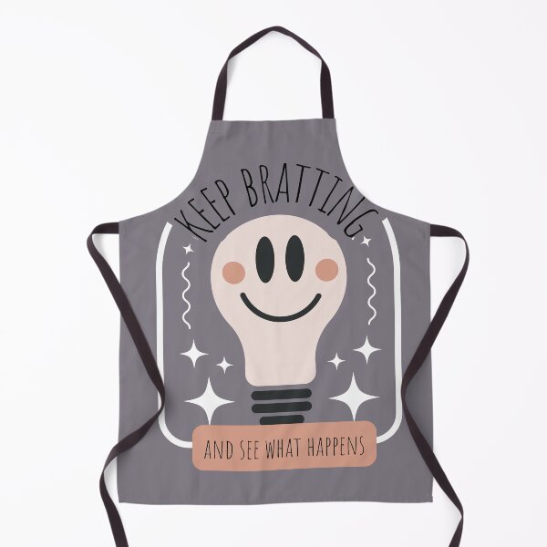 Item preview, keep bratting and see what happens designed and sold by LeatherLeisure.