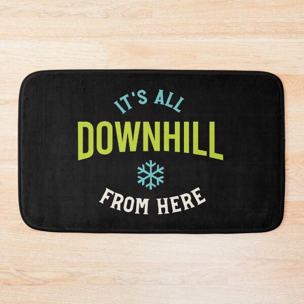 Item preview, It's All Downhill From Here designed and sold by whyitsme.