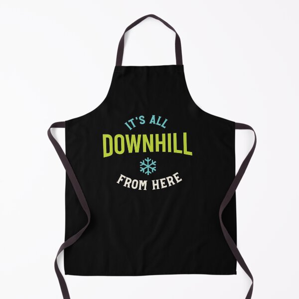 Item preview, It's All Downhill From Here designed and sold by whyitsme.