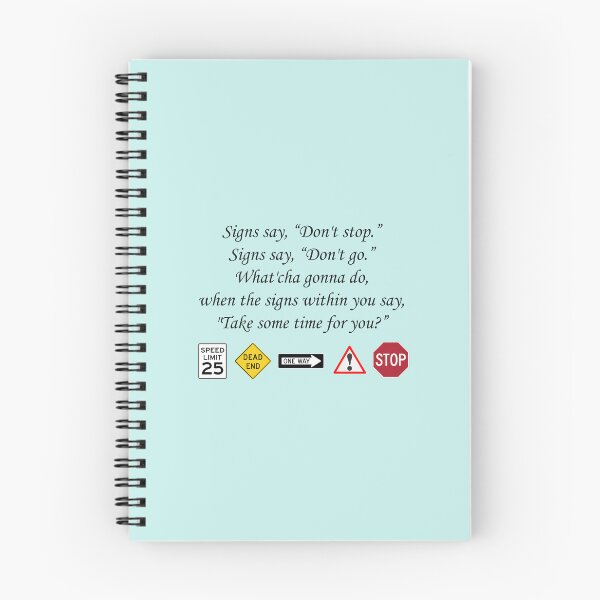 Item preview, Traffic Signs: Signs say, “Don't stop.”  Signs say, “Don't go.” What'cha gonna do, when the signs within you say, "Take some time for you?” designed and sold by SomeGuyLou.