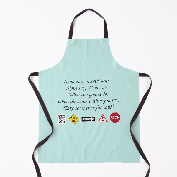 Item preview, Traffic Signs: Signs say, “Don't stop.” Signs say, “Don't go.” What'cha gonna do, when the signs within you say, "Take some time for you?” designed and sold by SomeGuyLou.