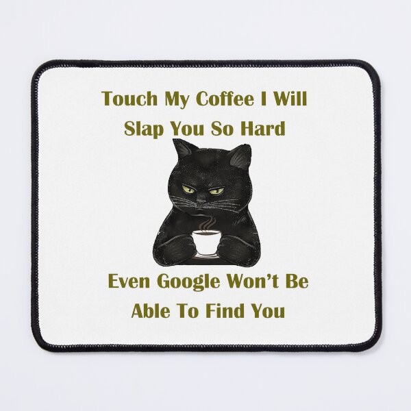 Item preview, Touch My Coffee I Will Slap You So Hard designed and sold by noha alzohbi.