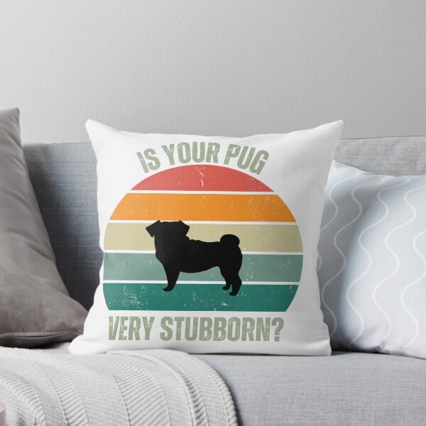 Item preview, Is Your Pug Very Stubborn designed and sold by JiennaVane.