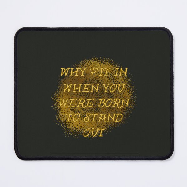 Item preview, Why Fit In When You Were Born To Stand Out. Golden Luxury designed and sold by Rebel-Design.