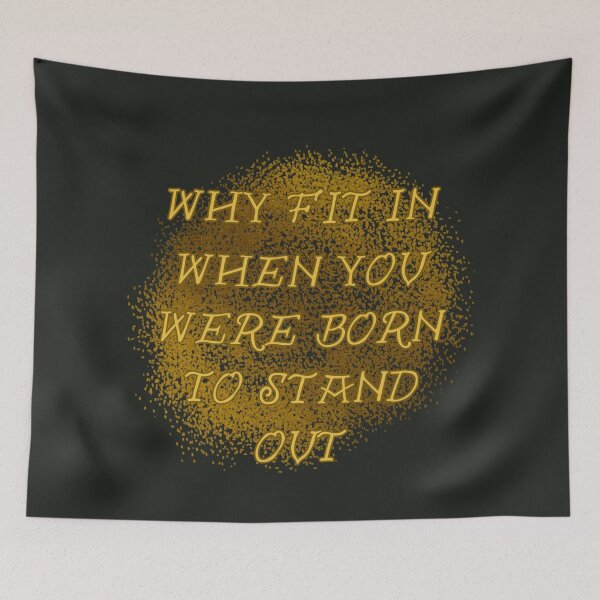 Item preview, Why Fit In When You Were Born To Stand Out. Golden Luxury designed and sold by Rebel-Design.