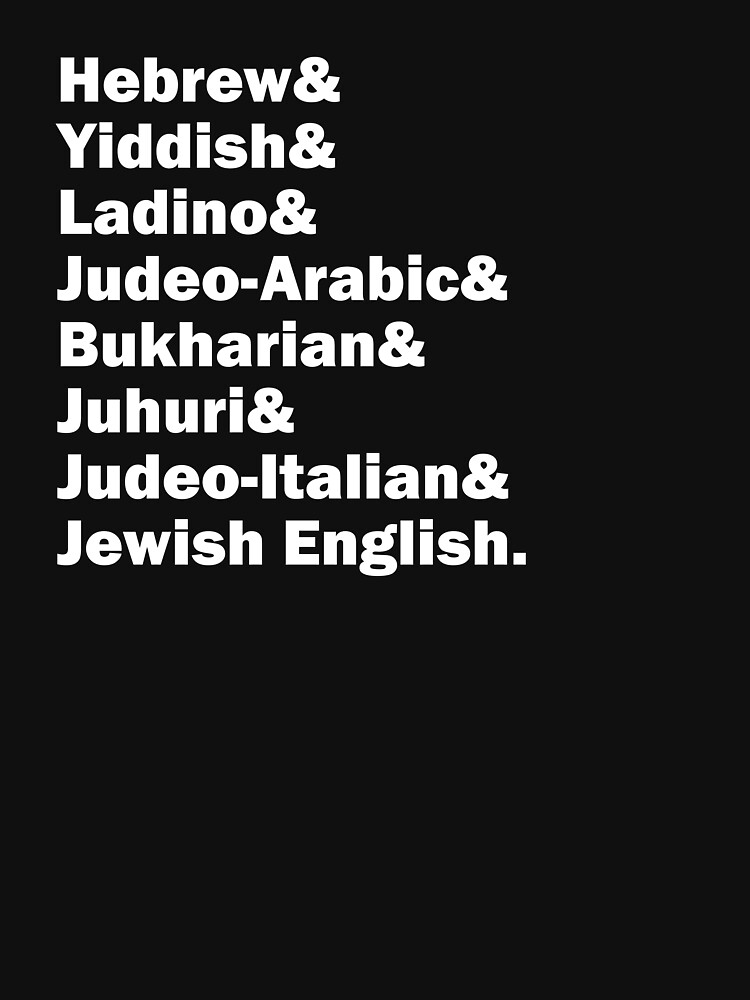 "Hebrew& Yiddish& Ladino& Jewish English& etc., white letters, no logo