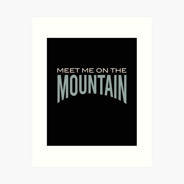 Item preview, Meet Me on The Mountain designed and sold by whyitsme.