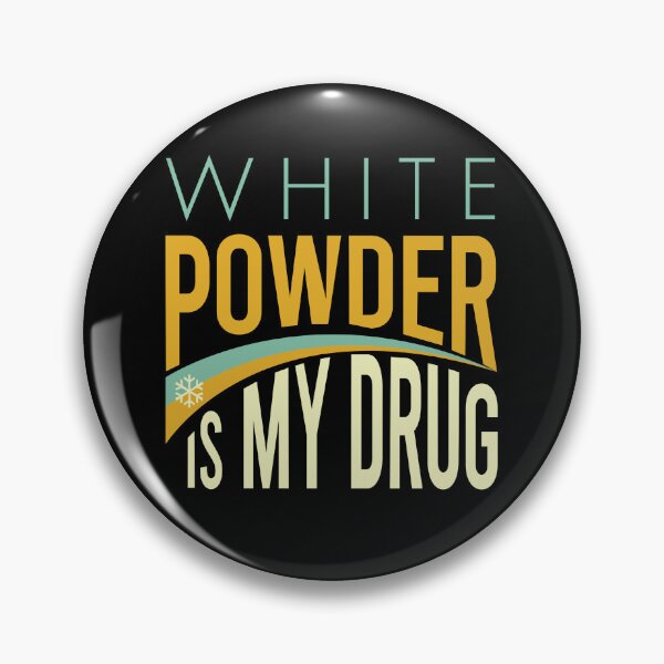 Item preview, White Powder is My Drug designed and sold by whyitsme.