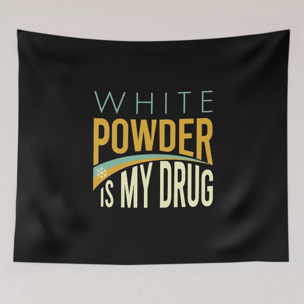 Item preview, White Powder is My Drug designed and sold by whyitsme.