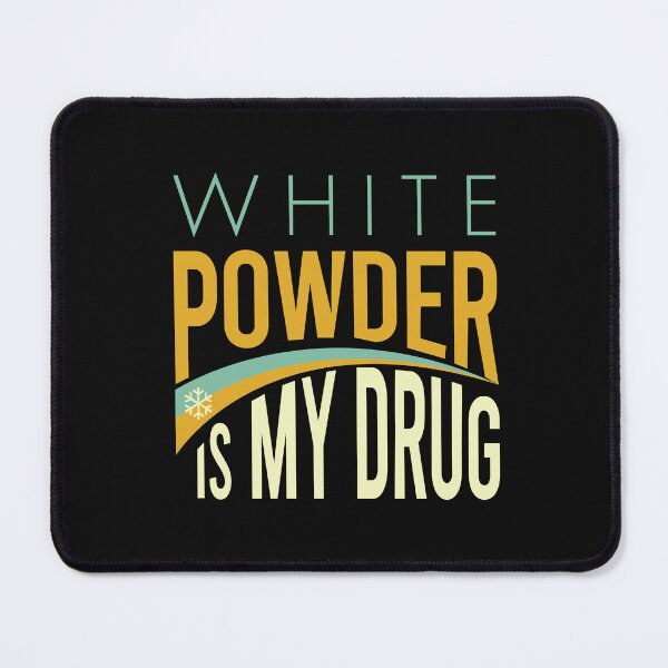 Item preview, White Powder is My Drug designed and sold by whyitsme.