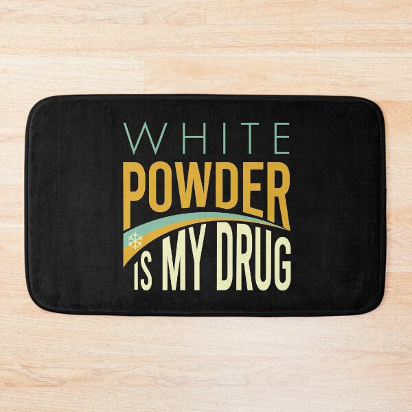 Item preview, White Powder is My Drug designed and sold by whyitsme.