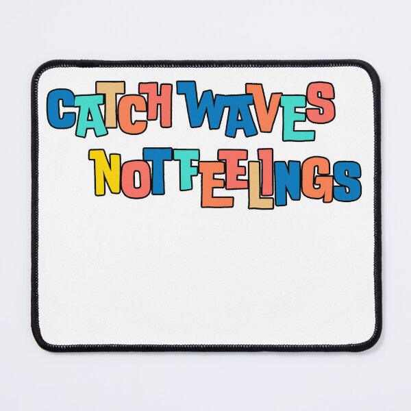 Item preview, Catch Waves Not Feelings designed and sold by Sanish Shrestha.