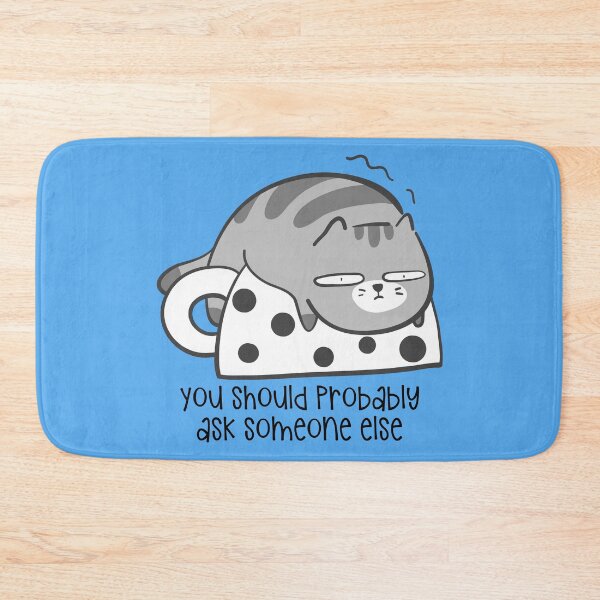 Item preview, Tired Cat - You Should Probably Ask Someone Else designed and sold by QuipSally.