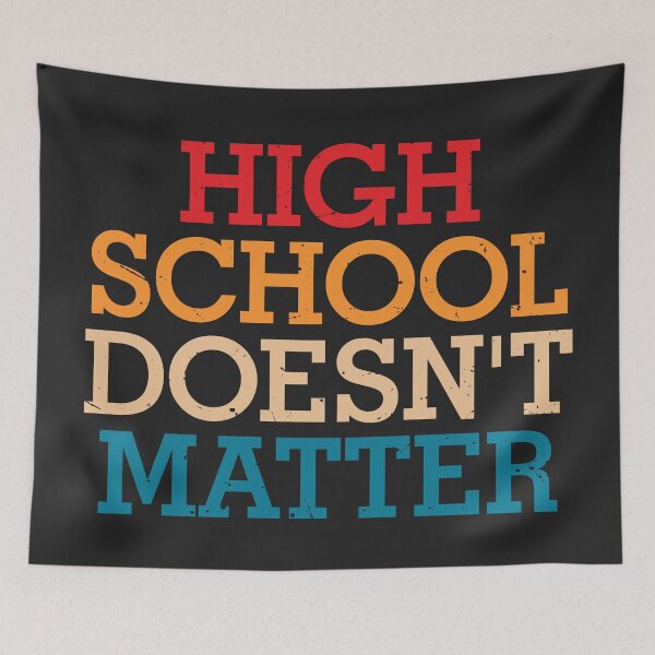 Item preview, High school doesn't matter designed and sold by SweetLog.