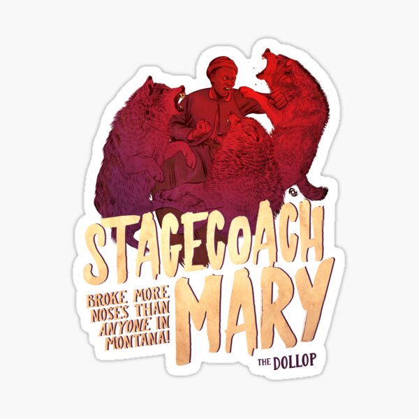 The Dollop - Stagecoach Mary Sticker