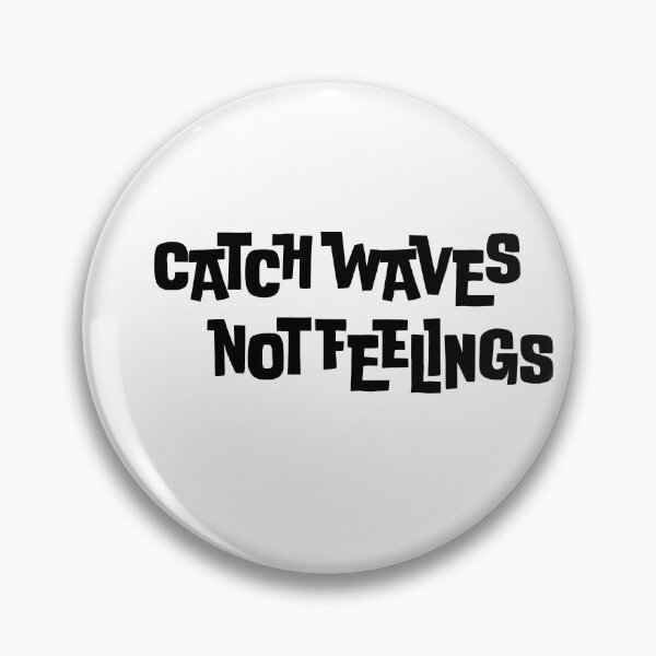 Item preview, Catch Waves Not Feelings designed and sold by Sanish Shrestha.