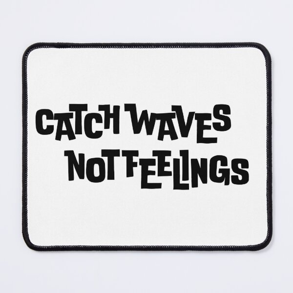 Item preview, Catch Waves Not Feelings designed and sold by Sanish Shrestha.