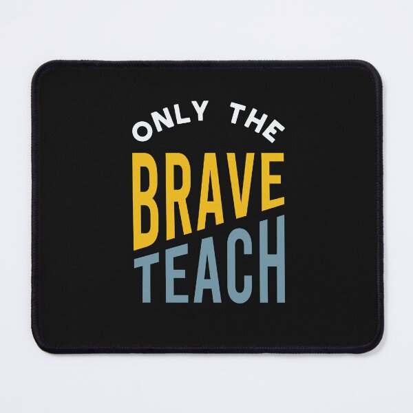 Item preview, Only the Brave Teach designed and sold by whyitsme.
