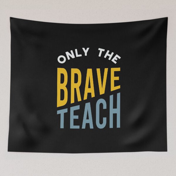 Item preview, Only the Brave Teach designed and sold by whyitsme.